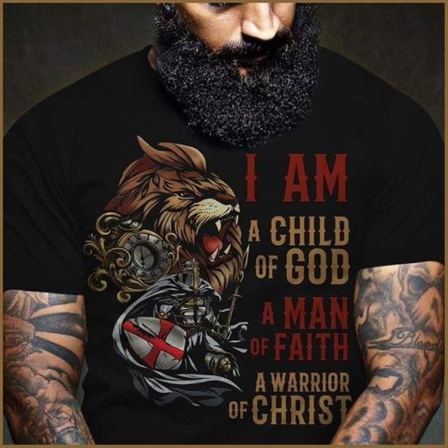 I Am A Child of God A Man of Faith A Warrior of Christ lion T Shirt  Warrior T Shirt
