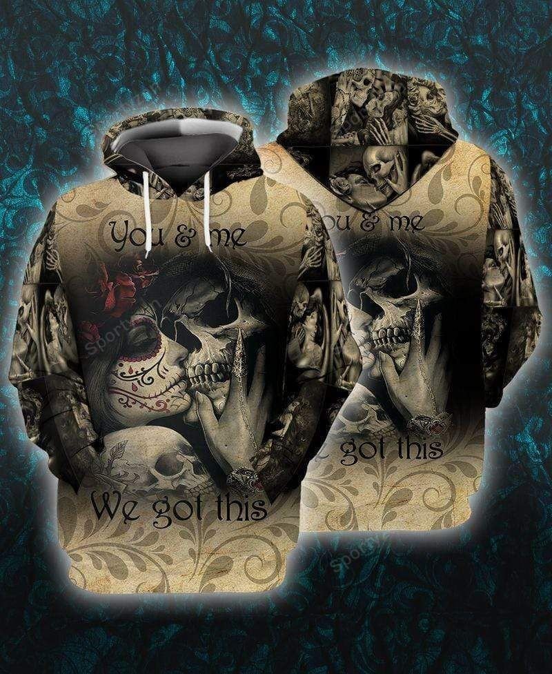 You & Me We Got This Skull Hoodie 3D #H