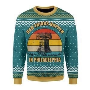 Bad Things Happen In Philadelphia Ugly Christmas Sweater, For Men & Women