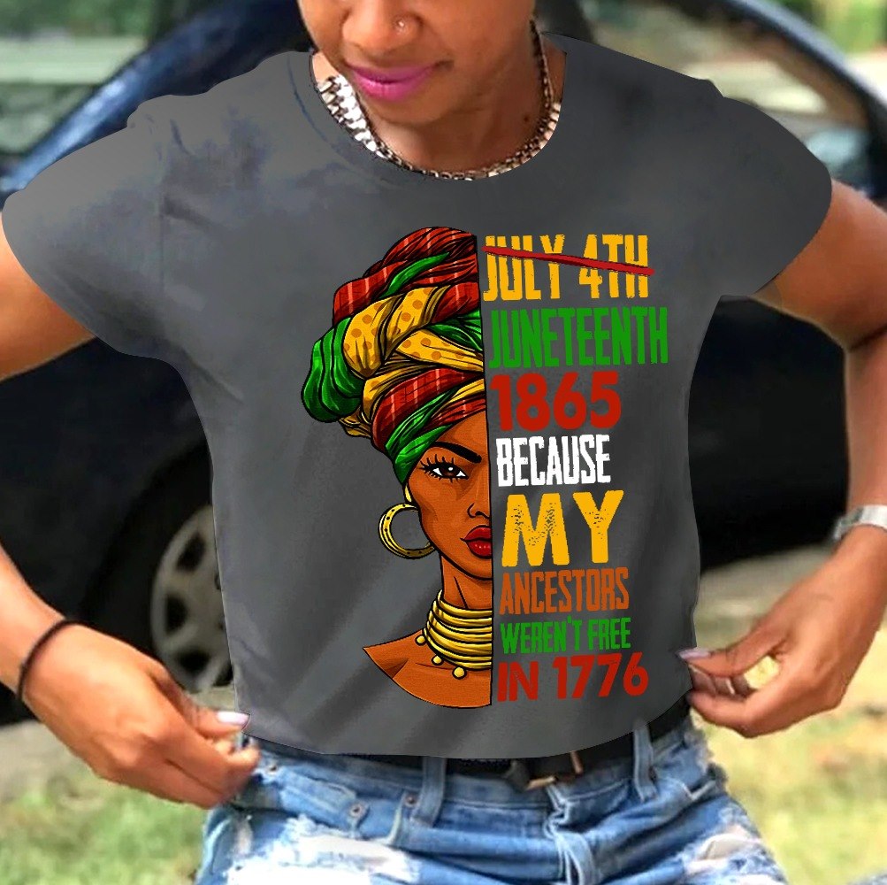 Juneteenth 1865 Because My Ancestors Weren’T Free In 1776 African Freedom Black Girl Gift Standard/Premium T-Shirt