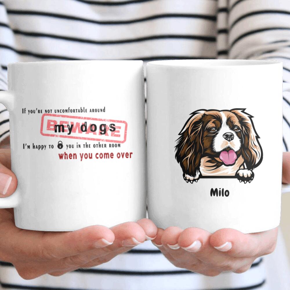 Personalized If You Are Uncomfortable Around My Dog Funny Gift For Dog Lovers – Coffee Mug