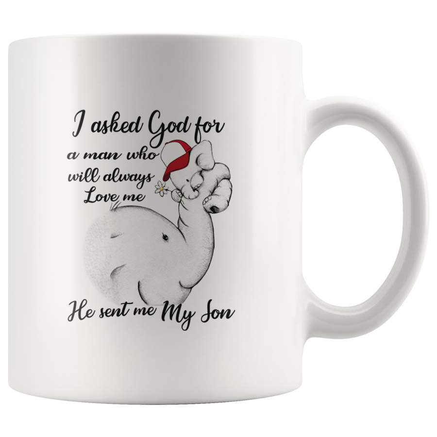 I asked Gof for a man who will always love me he sent me my son elephant white coffee mug