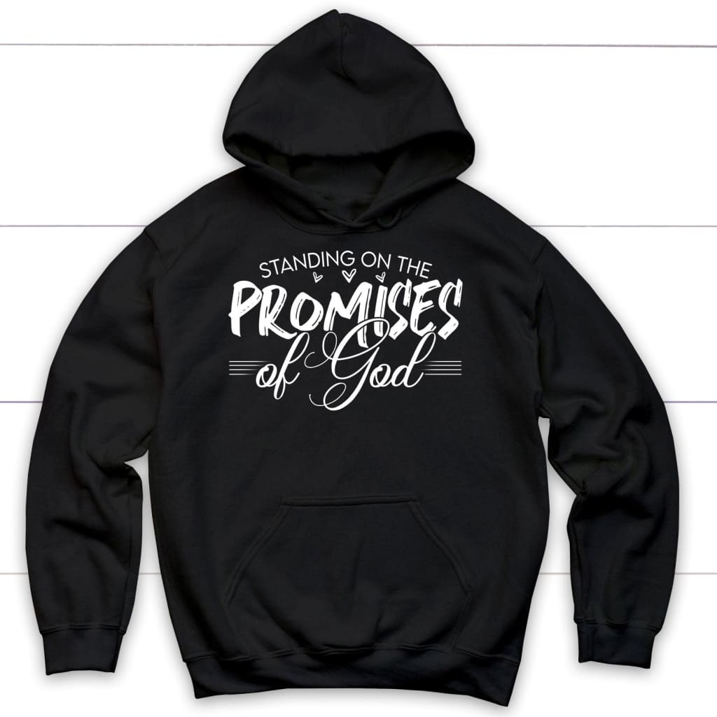 Christian Hoodies: Standing On The Promises Of God Hoodie