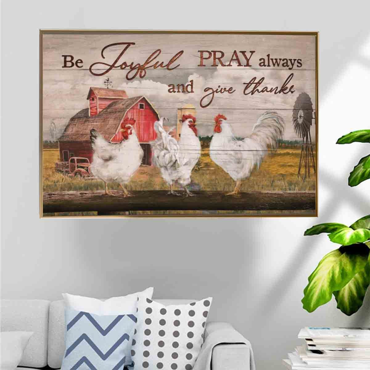 Chicken Farm Meadow Poster – Be Joyful Pray Always And Give Thanks Canvas Home Decoration Christmas Gifts For Men Women