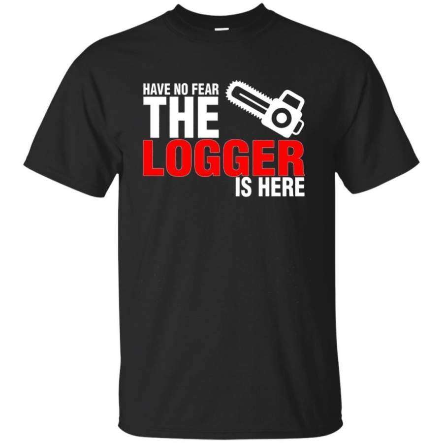 AGR Have No Fear The Logger Is Here Tshirt