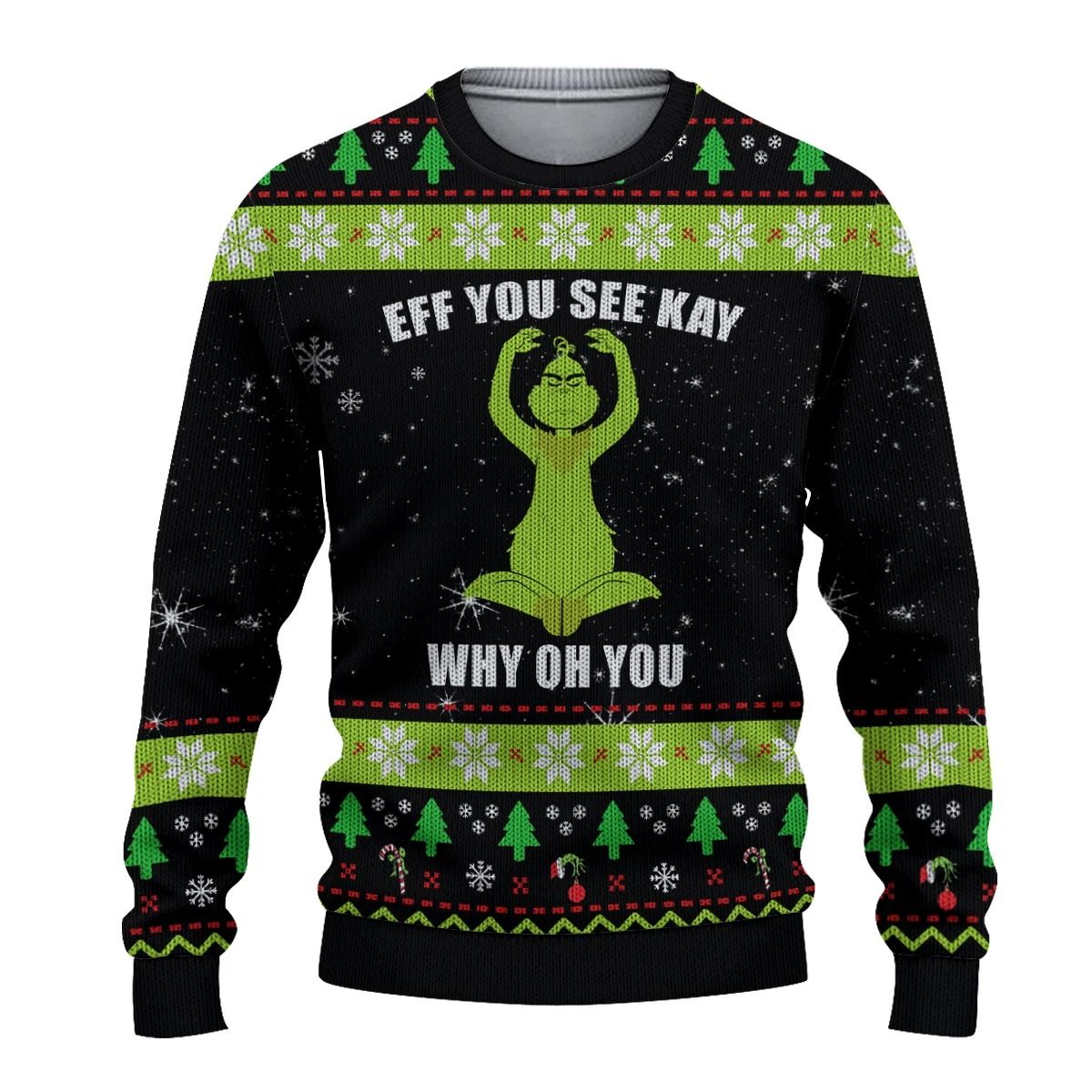 Buy The Grinch Stole Christmas Ugly Sweater, The Grinch Stole Christmas Gift, The Grinch Stole Christmas Eff You See Kay Grinch Why Oh You Shirt