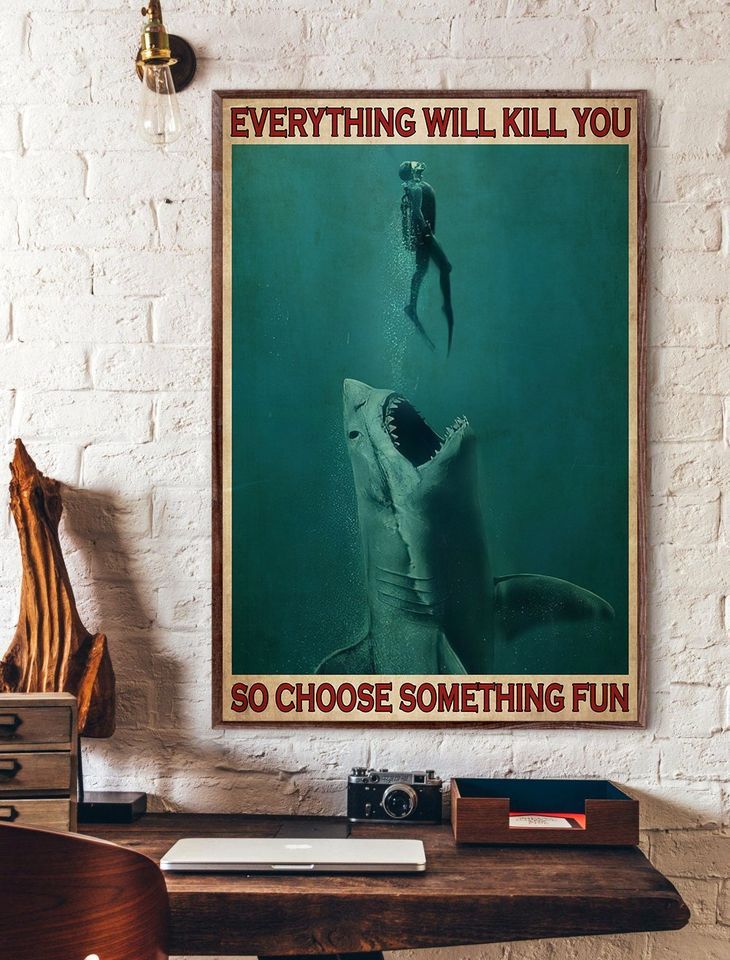 Shark Animals Everything Will Kill You So Choose Something Fun Home Living Room Wall Decor Vertical Poster Canvas G95