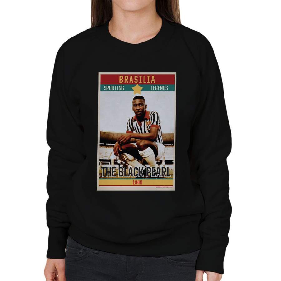 Sporting Legends Poster Brazil Pele The Black Pearl World Cup Women’s Sweatshirt