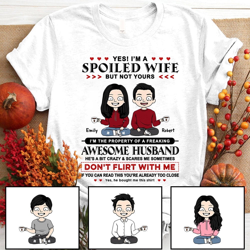 Yes I’M A Spoiled Wife But Not Yours I’M The Property Of A Freaking Awesome Husband Shirt Funny Wife Quote T-Shirt