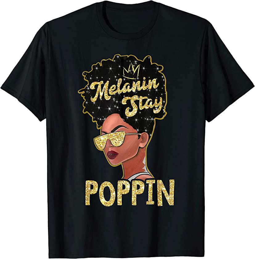 Women Melanin Stay Poppin Afro Black Girl African American T-Shirt