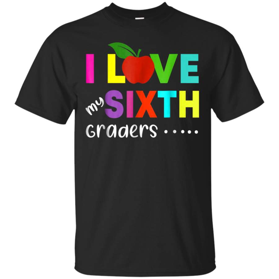 AGR 6th Grade Teacher Shirts – I Love My Sixth Graders