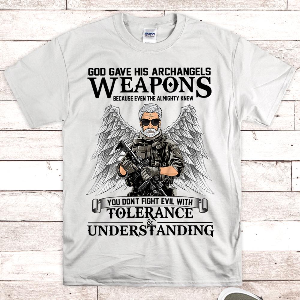 Personalized God Gave His Archangels Weapons Because Even The Almighty Knew Veteran Shirt Proud Veteran Shirt Gift For Grandpa Dad