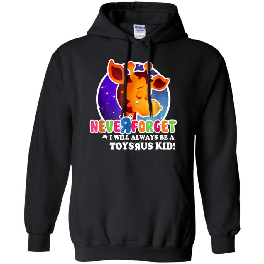 AGR Never Forget I Will Always Be A Toysrus Kid Hoodie