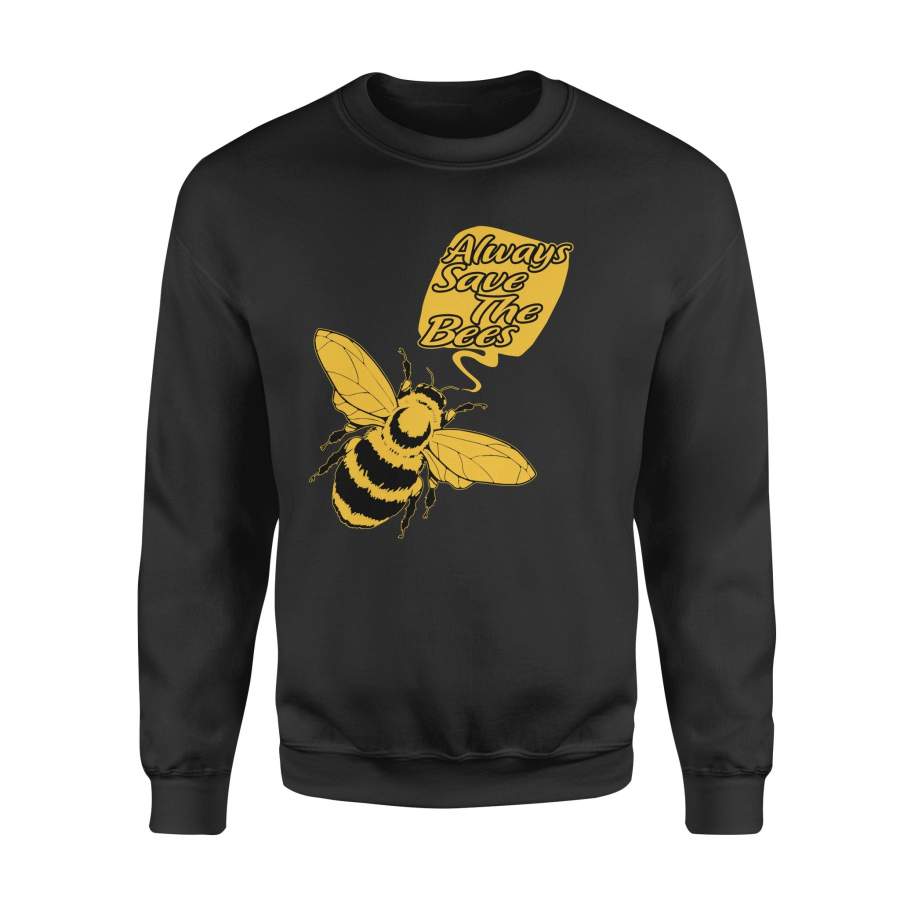 Always Save The Bees Trending Custom Design Tee Sweatshirt