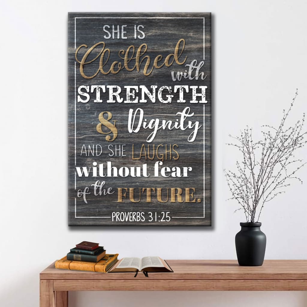 She Is Clothed With Strength And Dignity Proverbs 31:25 Wall Art Canvas Print