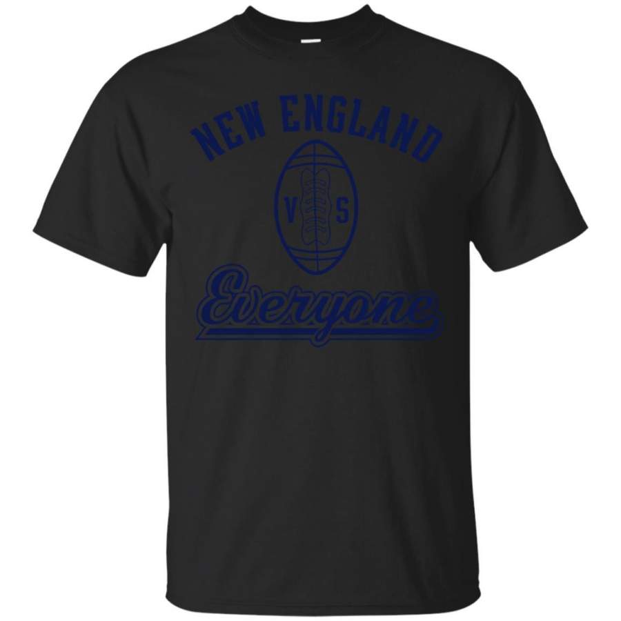 NEW ENGLAND PATRIOTS - NEW ENGLAND VS EVERYONE T Shirt & Hoodie