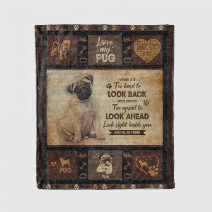 Personalized Blankets Dog Blanket Puppy Blankets Look A Head Look Right Beside You Blanket – Pug Blanket Gift For Animal Lovers