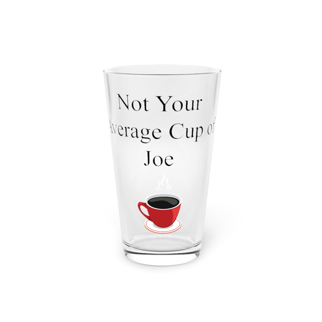 Beer Glass Pint 16Oz Not Your Average Cup Of Joe Quote Tee Shirt Gifts Humorous Coffee Joe Pun Men