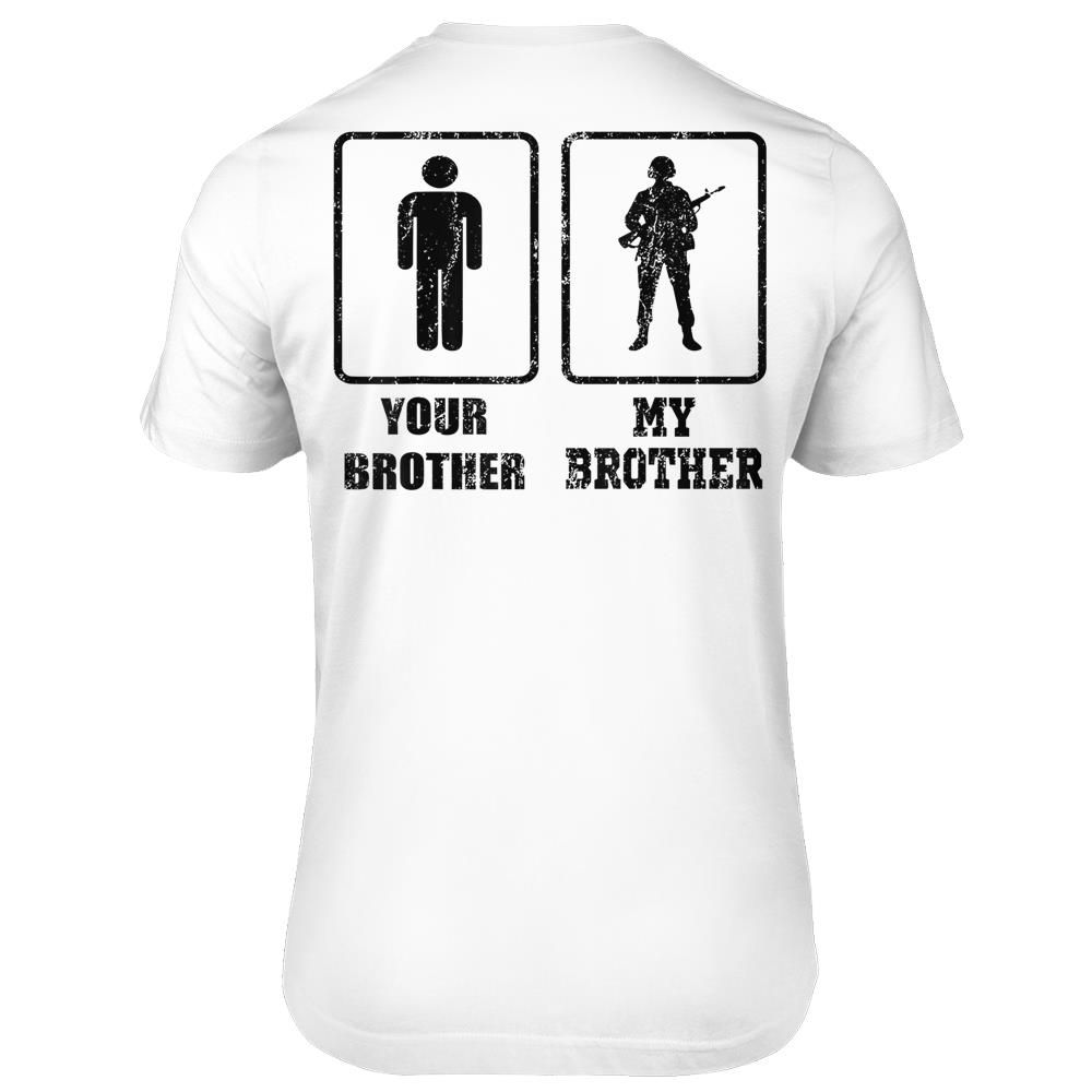 Your Brother My Brother Army American Veteran Gift T-shirt print on back