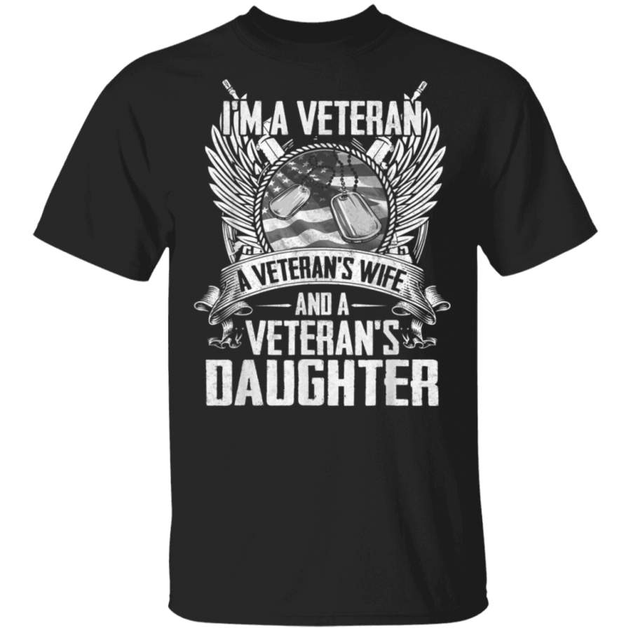 I Am A Veteran  Veterans Wife  Veterans Daughter TShirt