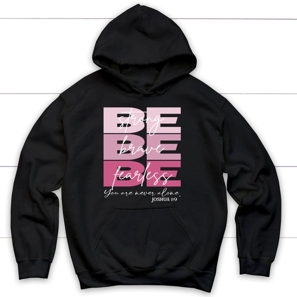 Christian Hoodies: Be Strong Be Brave Be Fearless Hoodie