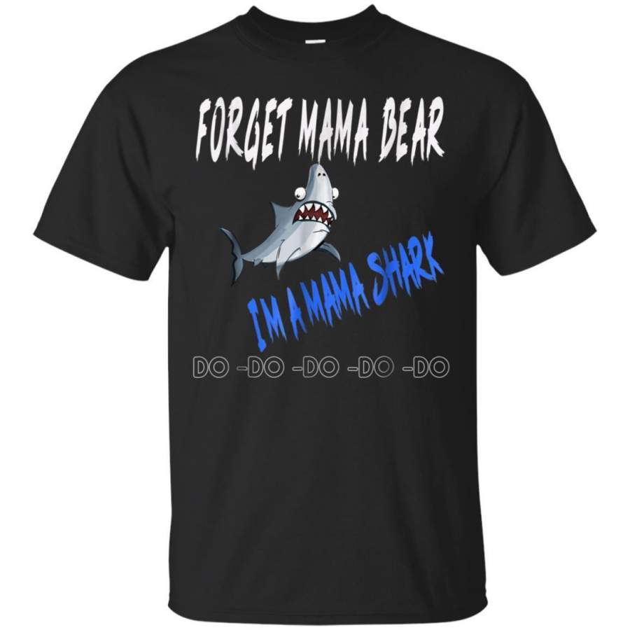 AGR Forget Mama Bear Im Mama Shark Funny Tshirt Gift Jaq T-shirt