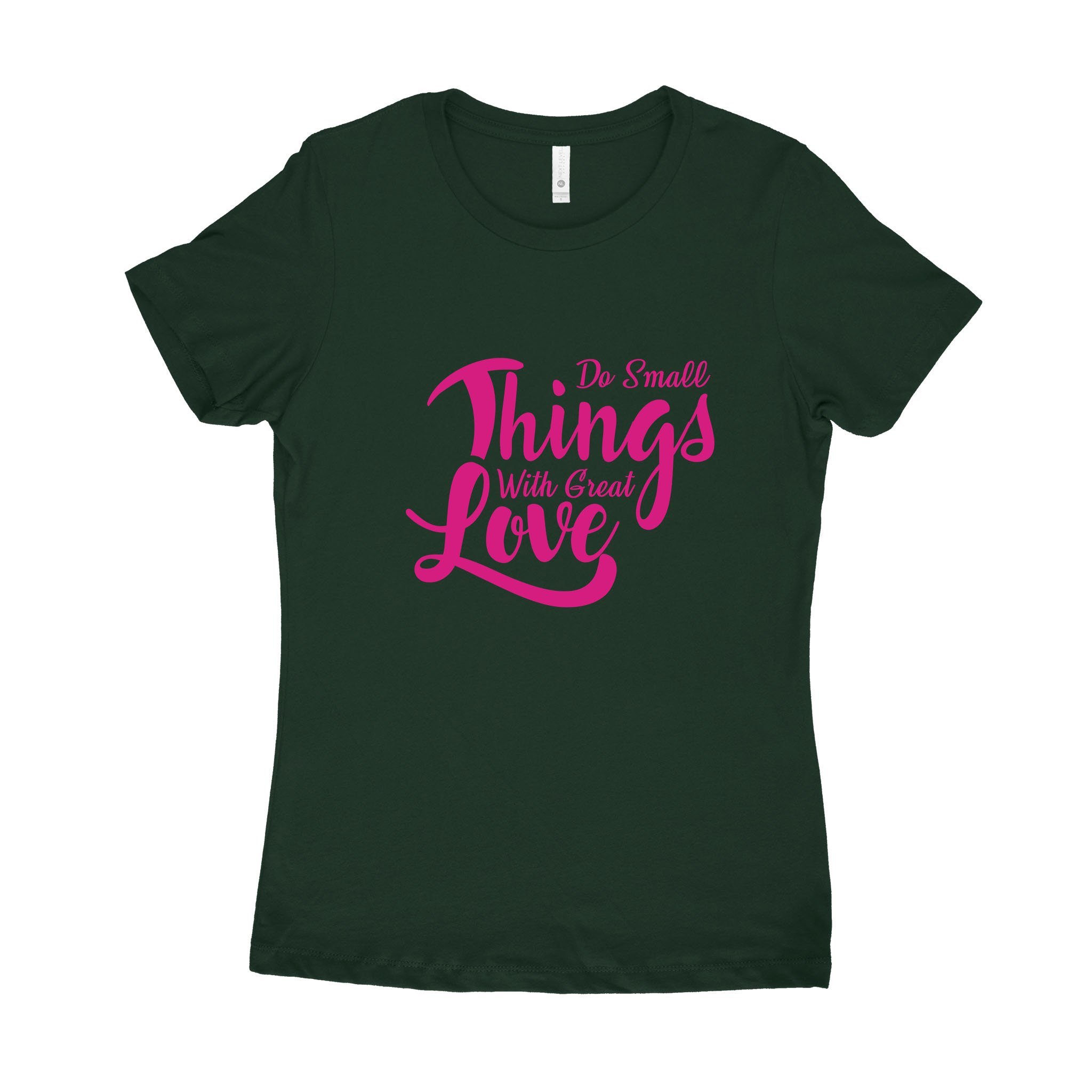 Cool Women’s Graphic Tee Shirt, Awesome Gifts For Mom, Fun Present For Wife, Do Small Things With Great Love Next Level 3900 Women’s T-Shirt