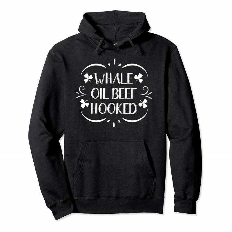 Whale Oil Beef Hooked Shirt Funny St Patricks Day Gift Pullover Hoodie