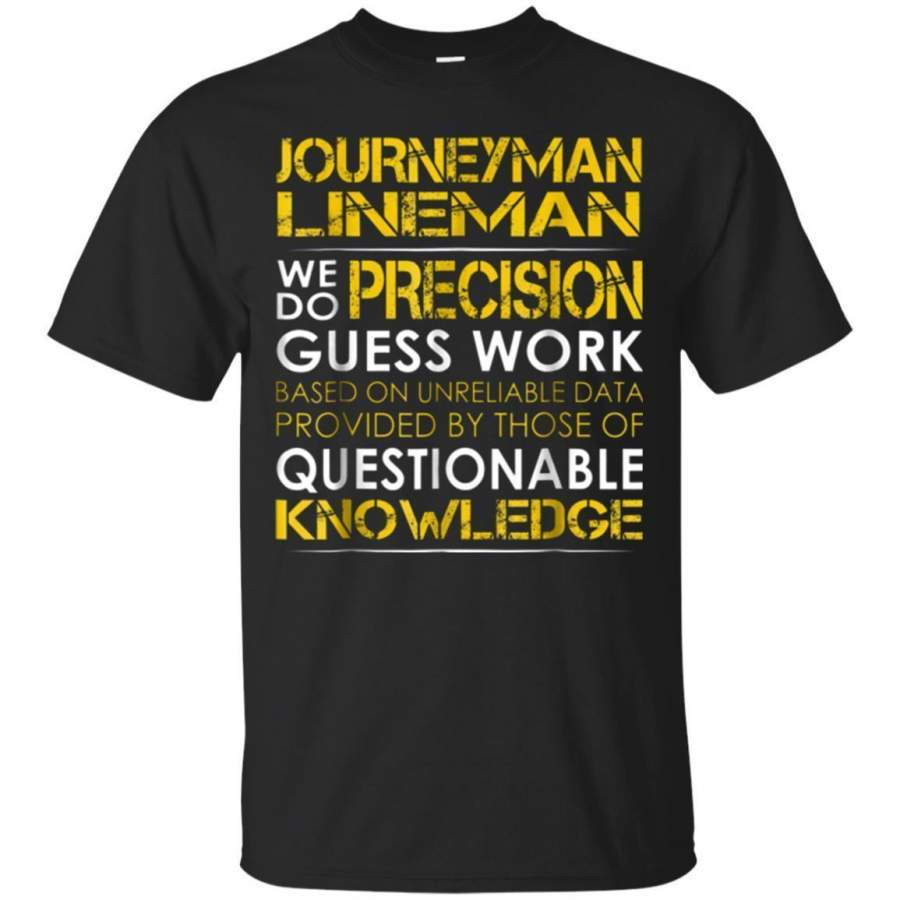 AGR Journeyman Lineman Precision Guess Work Job Title Tshirts Jaq T-shirt