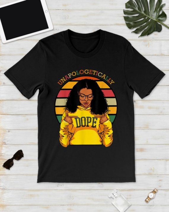 Unapologetically Dope Afro Pride Black History Month Melanin Power Black By Nature Proud By Choice Ultra Cotton Shirt Black And Proud 365