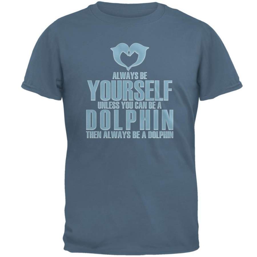 Always Be Yourself Dolphin Mens T Shirt