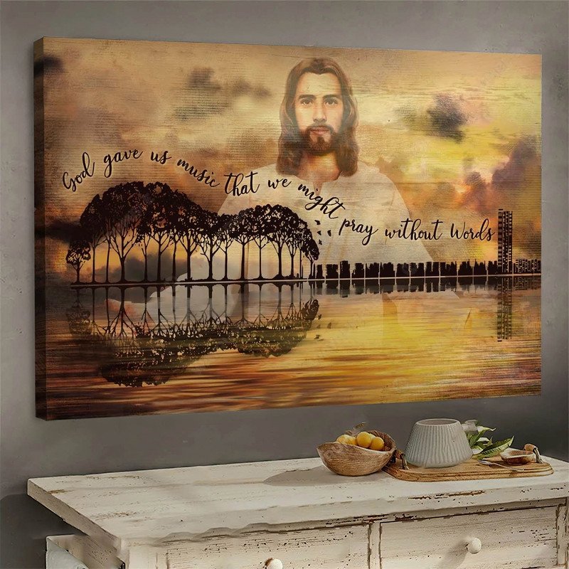Jesus – God Gave Us Music That We Might Pray Without Words Canvas And Poster Cm 190