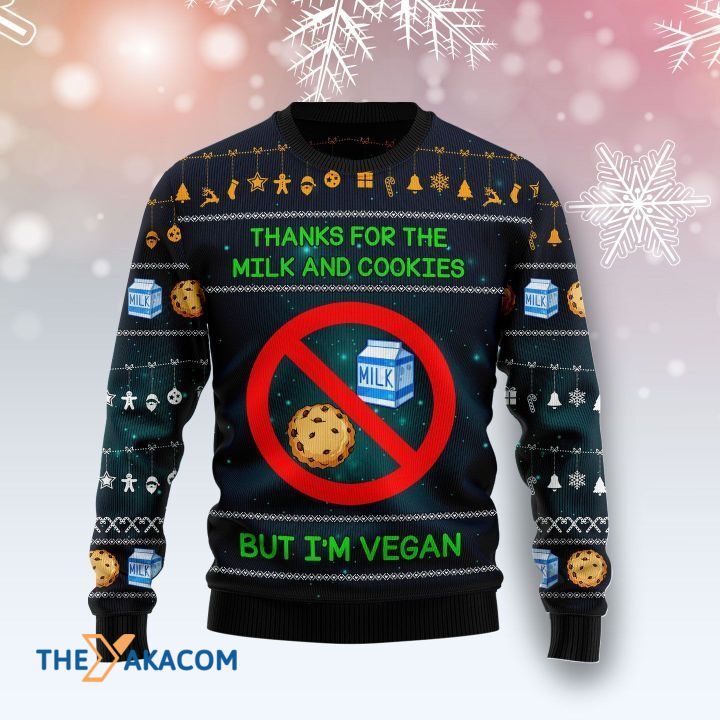 Thanks For The Milk And Cookies But I’M Vegan Gift For Christmas Ugly Christmas Sweater