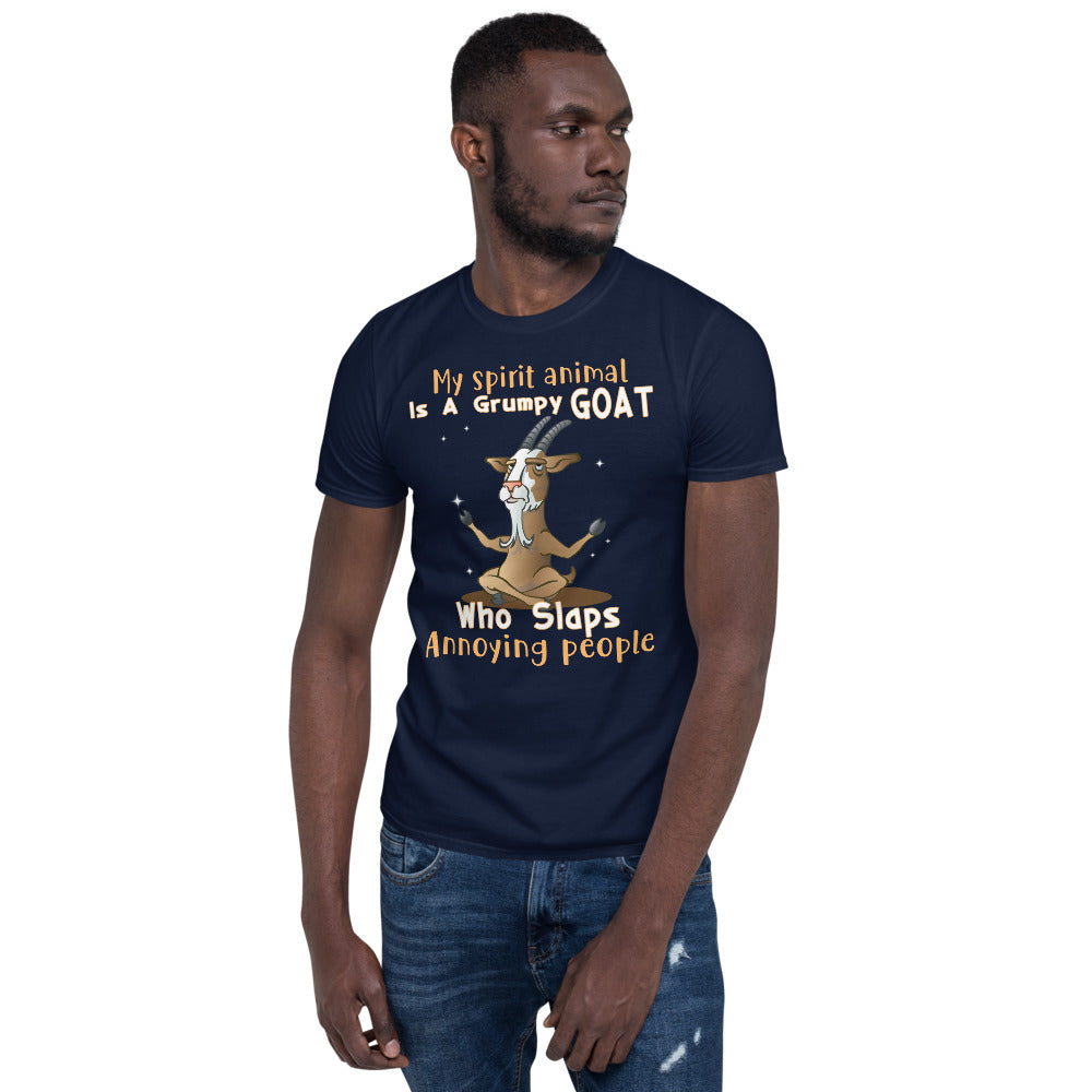 My Spirit Animal Is A Grumpy Goat Who Slaps Annoying People Unisex T-Shirt