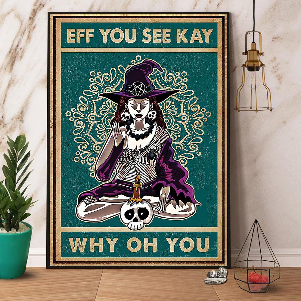 Retro Eff You See Kay Why Oh You Witch Poster No Frame