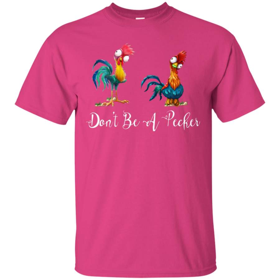 AGR Dont Be A Pecker for Chicken Lovers T-Shirt