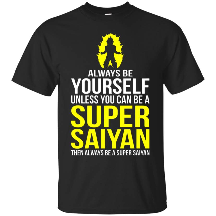 AGR Be Yourself Unless You Can Be Super Saiyan T-Shirt