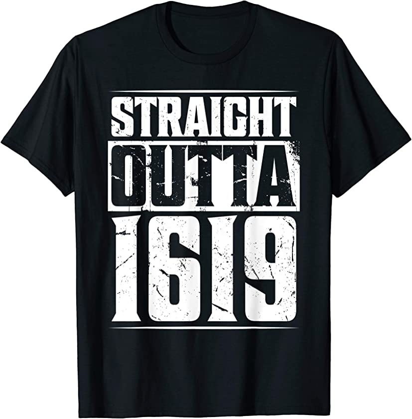 Straight Outta 1619 African American Black History Month T-Shirt