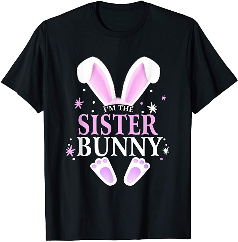 I’m The Sister Bunny Easter Day Bunny Family Matching Style T-Shirt