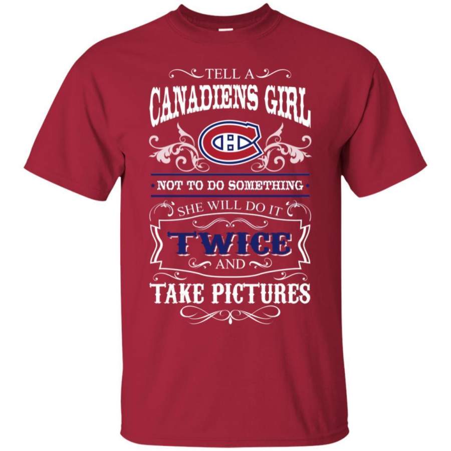 She Will Do It Twice And Take Pictures Montreal Canadiens T Shirt