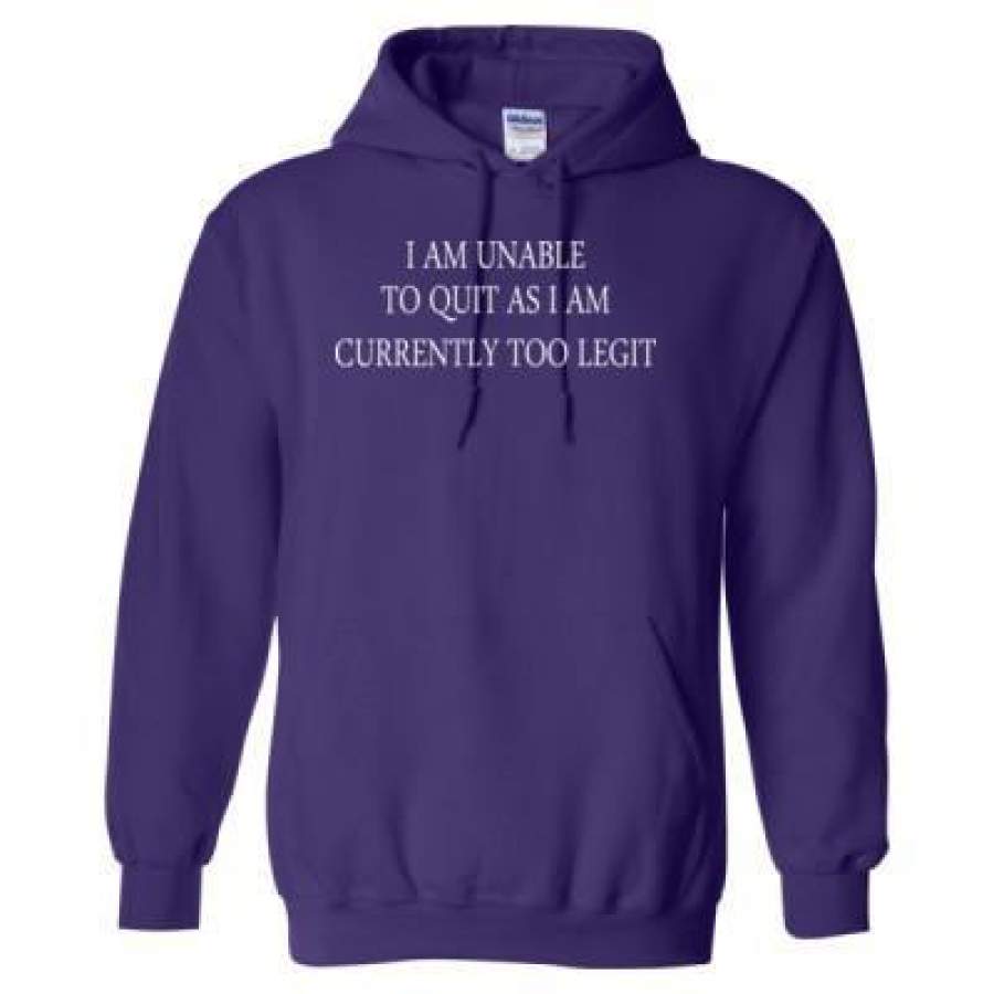 AGR I Am Unable To Quit As I Am Currently Too Legit – Heavy Blend™ Hooded Sweatshirt