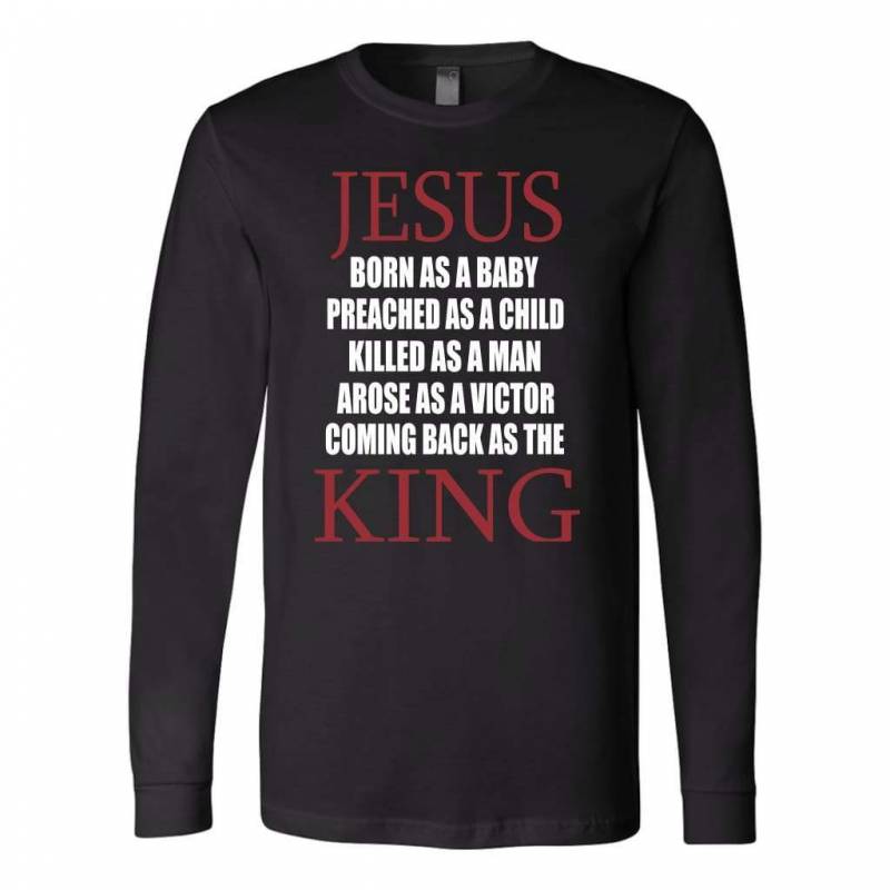 Jesus coming back as King long sleeve t-shirt | Christian apparel