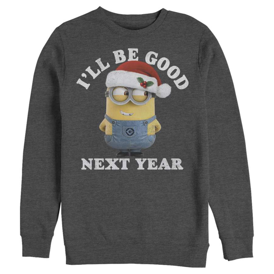 Despicable Me Men’s Christmas Minions Be Good Next Year  Sweatshirt