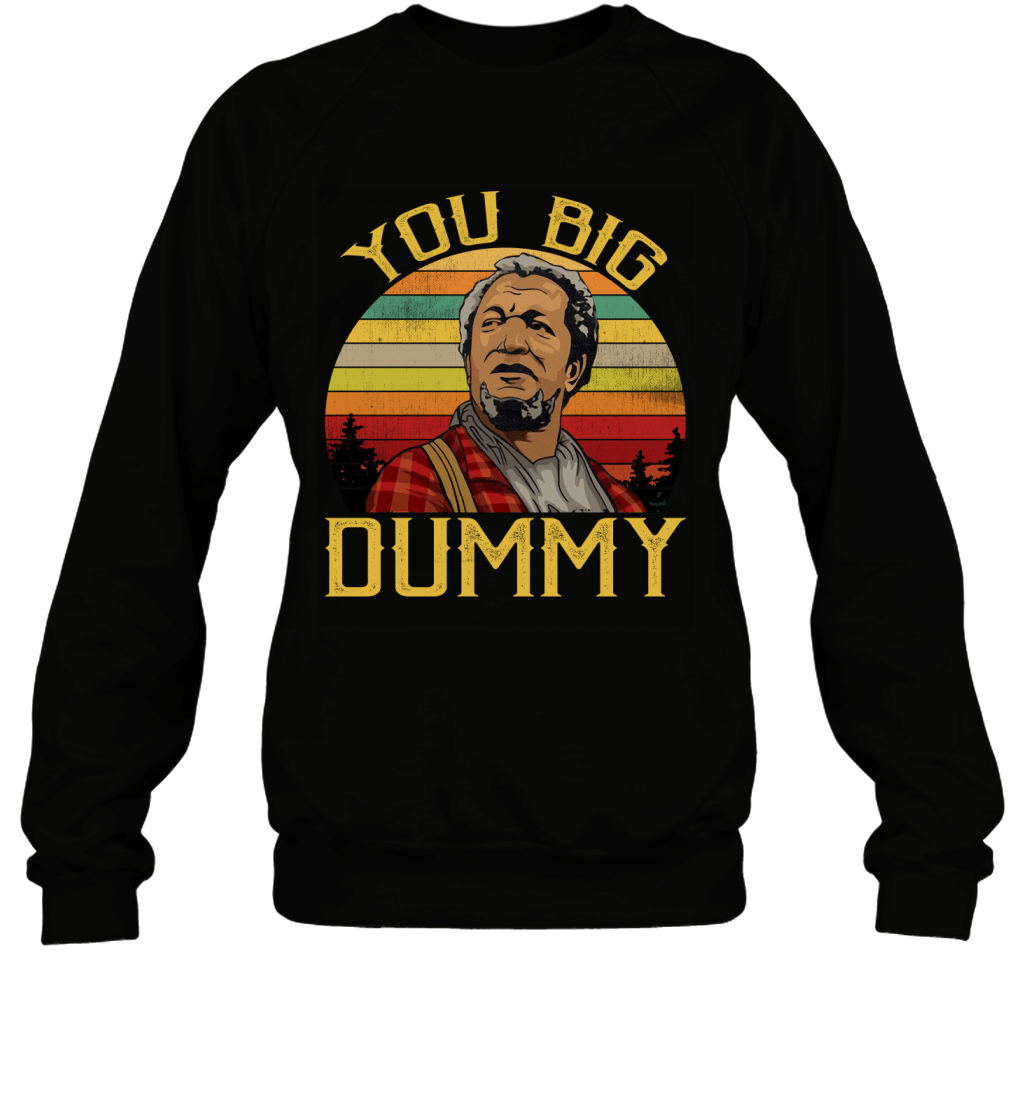 You Big Dummy Fred Sanford Face Funny Vintage Retro Meme Shirt Sweatshirt