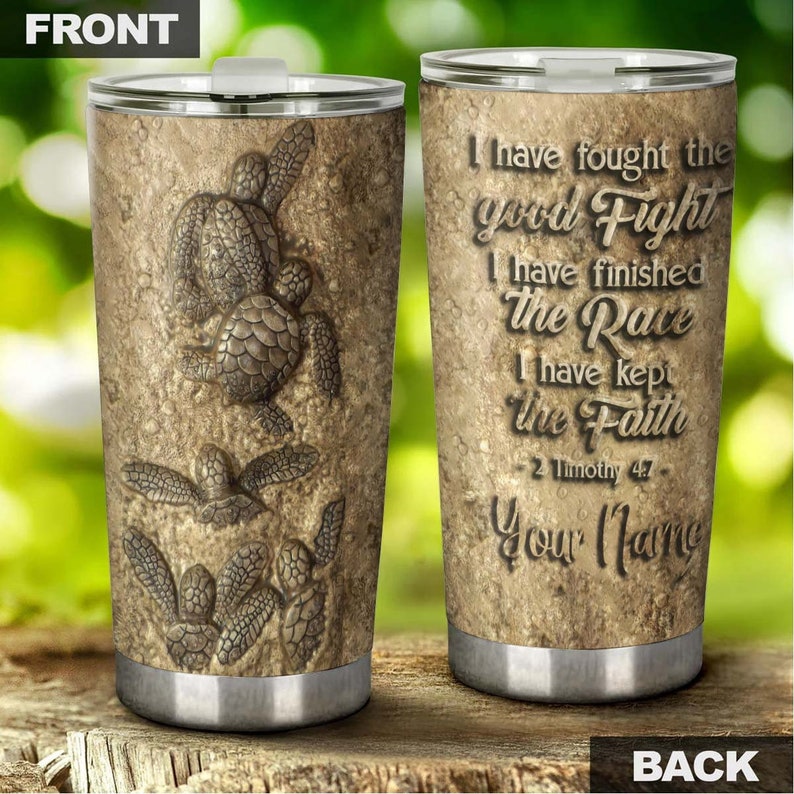 Faith Sea Turtle Ceramic I Have Fought The Good Fight Personalized Tumbler-Unique Tumbler-Birthday Christmas Gift For Turtle Lover