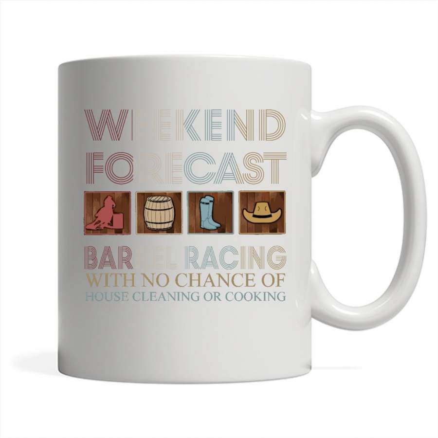 Weekend Forecast Barrel Racing With No Chance Of House Cleaning Or Cooking Vintage Design – Full-Wrap Coffee White Mug