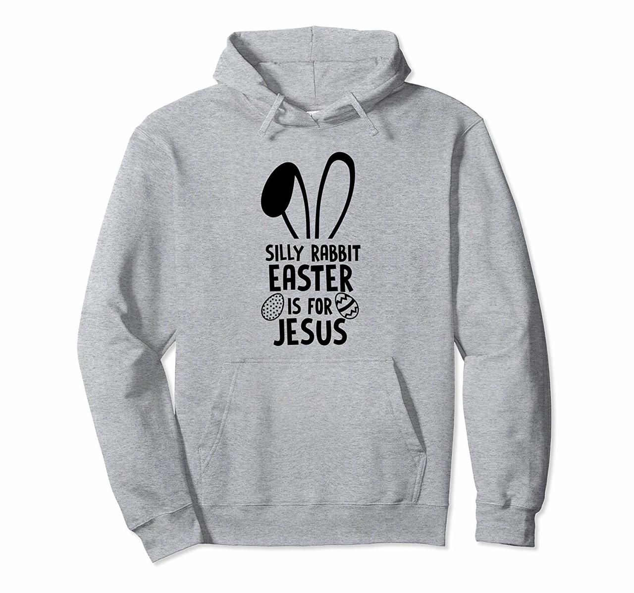 Silly Rabbit Easter Is For Jesus Easter Egg Bunny Hoodie