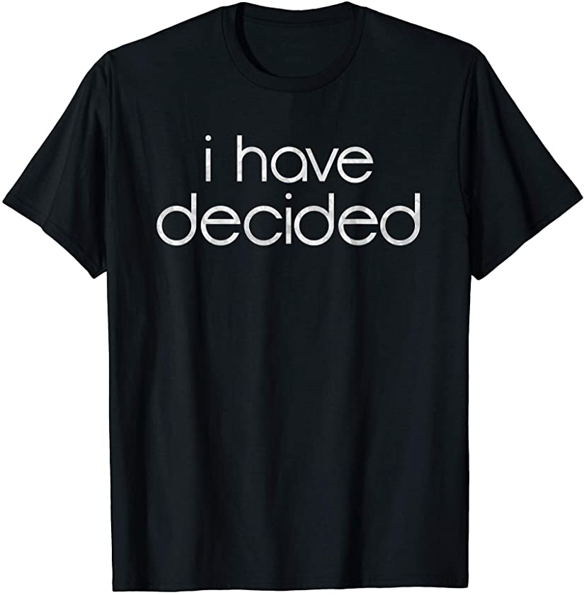 I have decided to follow Jesus Baptism front & back T-Shirt