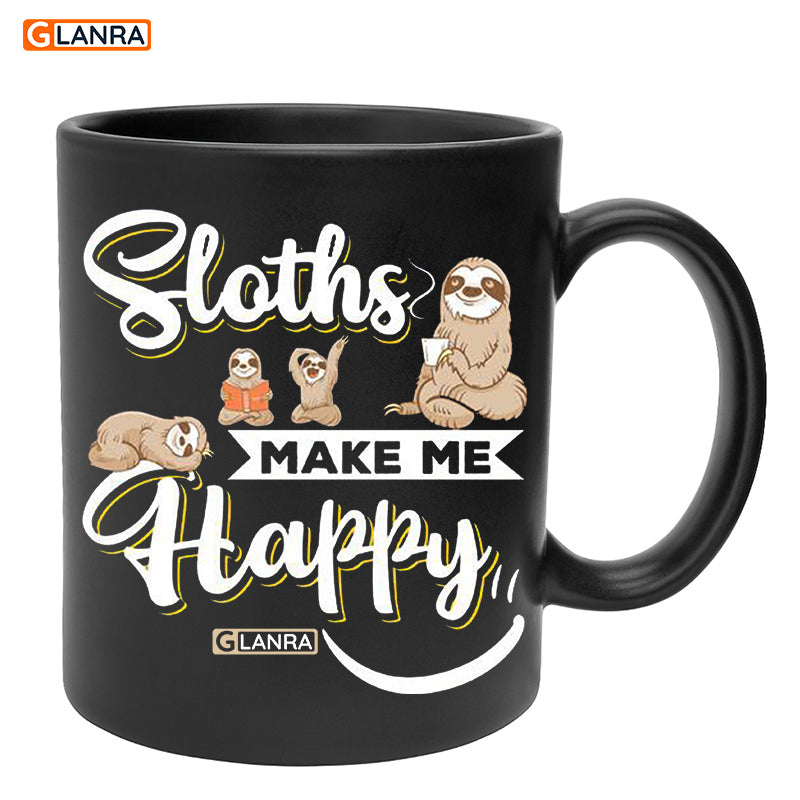 Sloths Make Me Happy Mug, Cute Sloth Mug, Sloth Lover Mug, Happy Sloth Mug, Animal Lover Mug, Mug 11Oz, 15Oz Gift For Girl