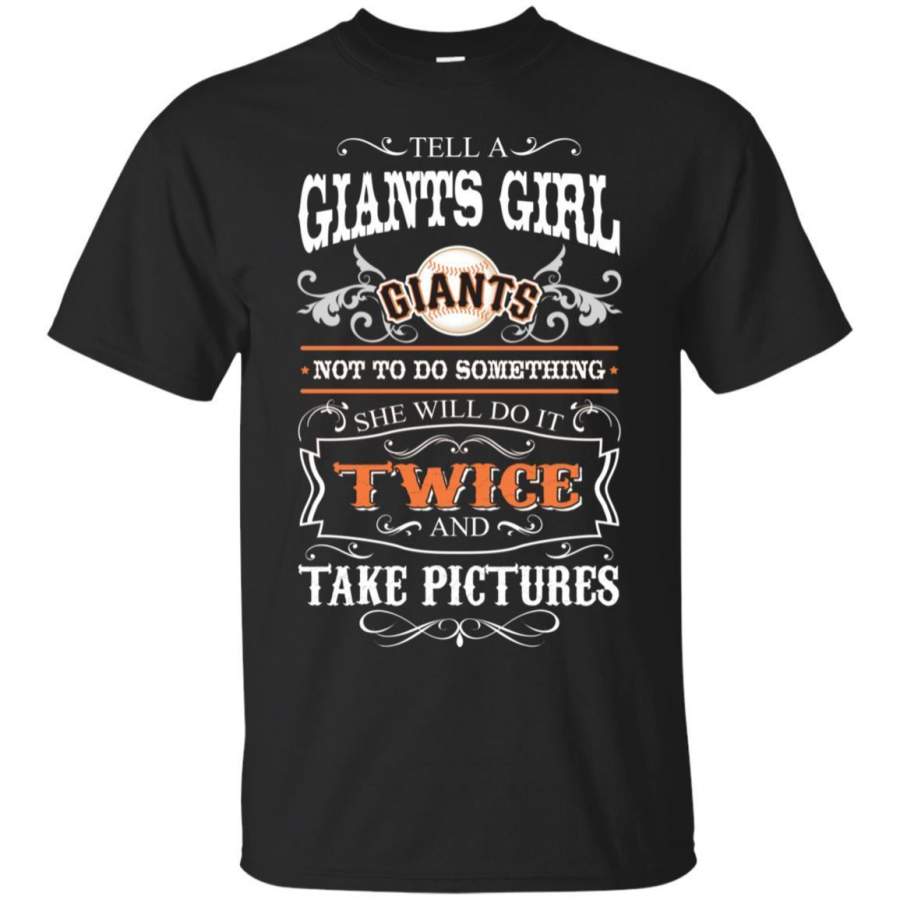 She Will Do It Twice And Take Pictures San Francisco Giants T Shirt